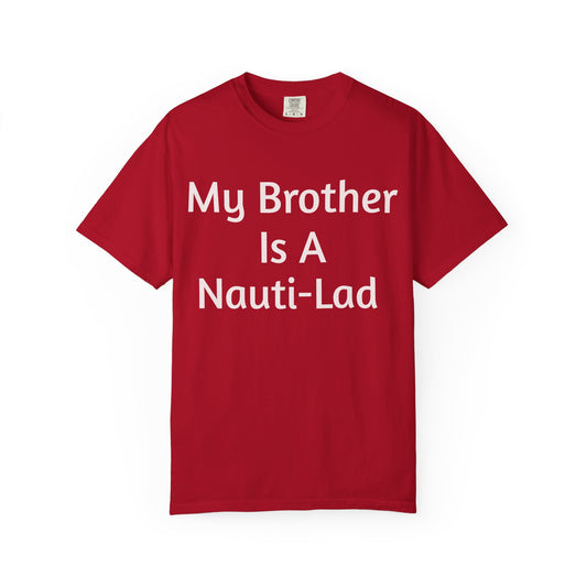 My Brother Is A Nauti-Lad Red T Shirt (Unisex)