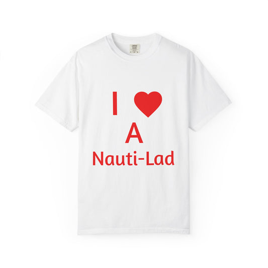 I Love A Nauti-Lad T Shirt (Unisex)