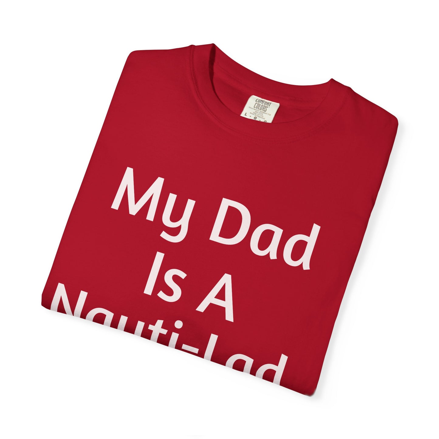 My Dad Is A Nauti-Lad (Unisex)