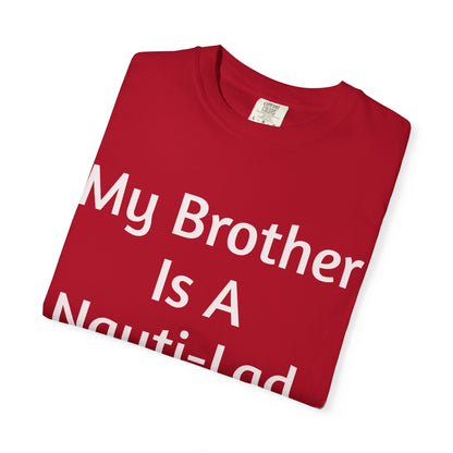 My Brother Is A Nauti-Lad Red T Shirt (Unisex)