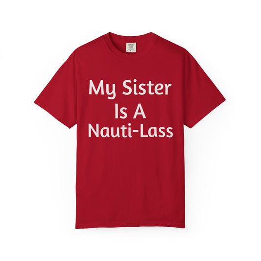 My Sister Is A Nauti-Lass Red T (Unisex)